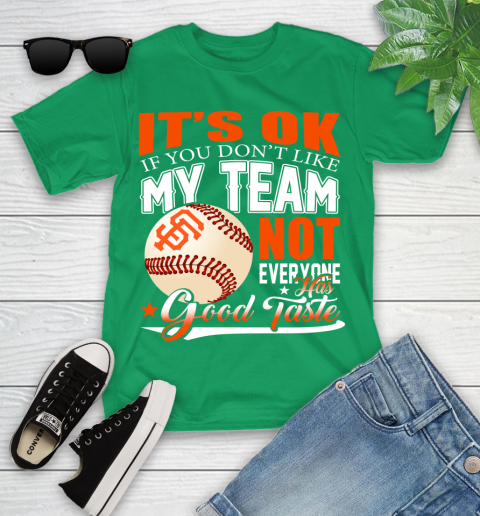 San Francisco Giants MLB Baseball You Don't Like My Team Not Everyone Has Good Taste Youth T-Shirt 8