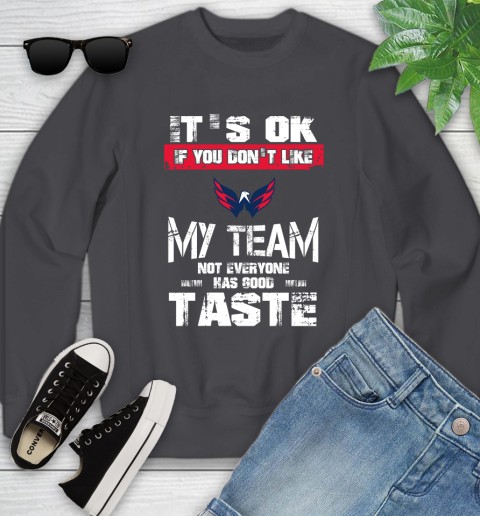 Washington Capitals NHL Hockey It's Ok If You Don't Like My Team Not Everyone Has Good Taste Youth Sweatshirt 5