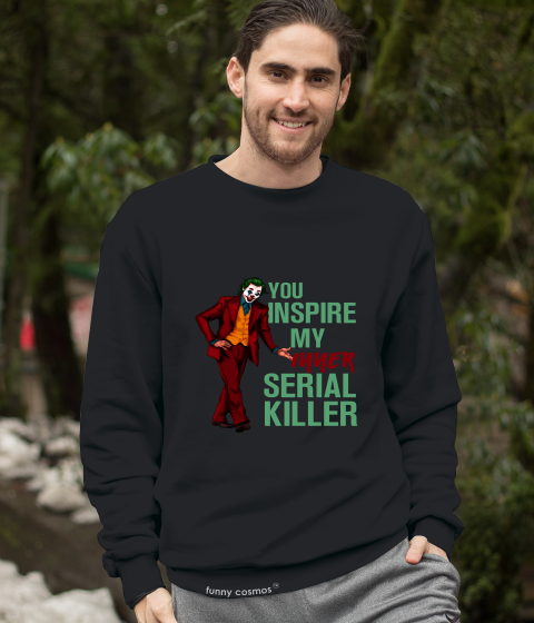 Joker T Shirt, Joker The Comedian Tshirt, You Inspire My Inner Serial Killer Shirt, Halloween Gifts