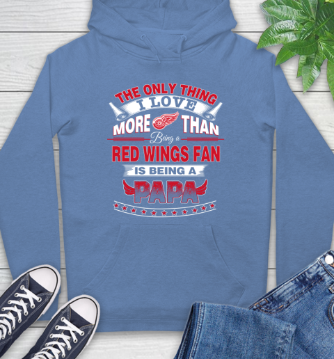 NHL The Only Thing I Love More Than Being A Detroit Red Wings Fan Is Being A Papa Hockey Hoodie 11