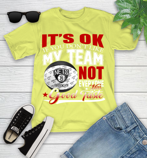 NBA It's Ok If You Don't Like My Team Brooklyn Nets Not Everyone Has Good Taste Basketball Youth T-Shirt 10