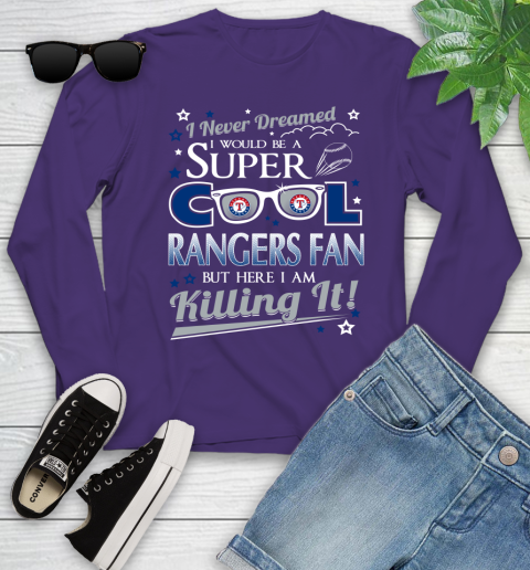 Texas Rangers MLB Baseball I Never Dreamed I Would Be Super Cool Fan Youth Long Sleeve 4
