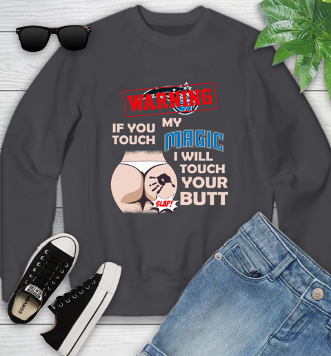 Orlando Magic NBA Basketball Warning If You Touch My Team I Will Touch My Butt Youth Sweatshirt 5