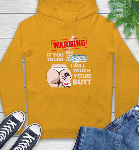 Los Angeles Dodgers MLB Baseball Warning If You Touch My Team I Will Touch My Butt Hoodie 2