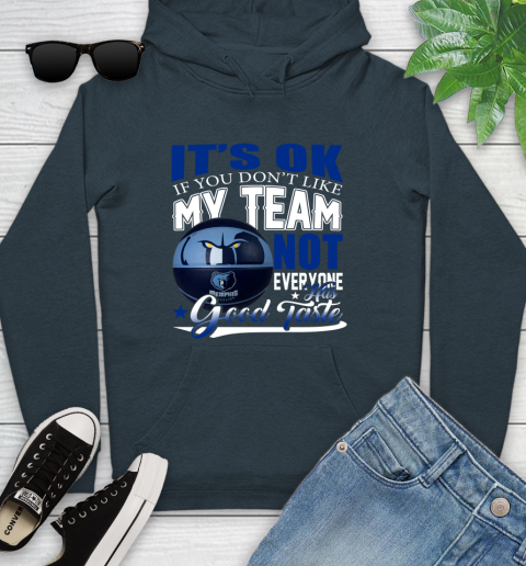 NBA It's Ok If You Don't Like My Team Memphis Grizzlies Not Everyone Has Good Taste Basketball Youth Hoodie 10