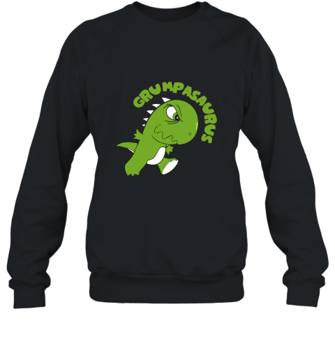 Grumpasaurus Rex Grumpy Dinosaur Lovers Cute Funny Tee Shirt Sweatshirt