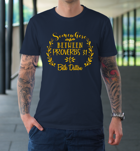 Somewhere Between Proverbs 31 Beth Dutton T Shirt Tee For Sports