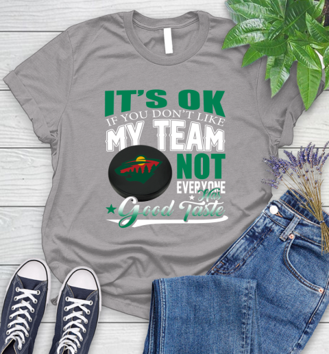 Minnesota Wild NHL Hockey You Don't Like My Team Not Everyone Has Good Taste Women's T-Shirt 5
