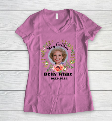 Stay Golden Betty White Stay Golden 1922 2021 Women's V-Neck T-Shirt 10