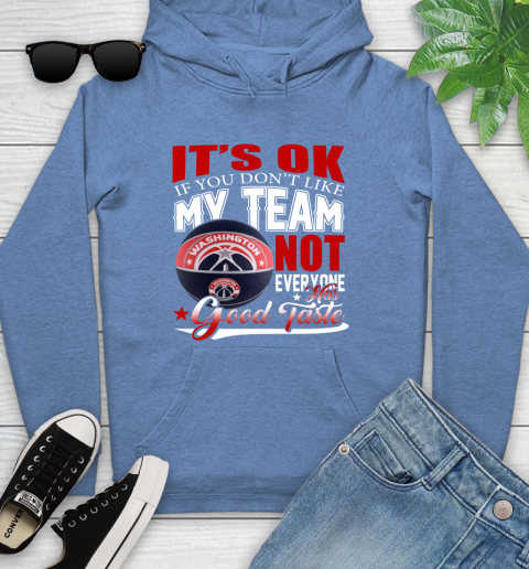 NBA It's Ok If You Don't Like My Team Washington Wizards Not Everyone Has Good Taste Basketball Youth Hoodie 13