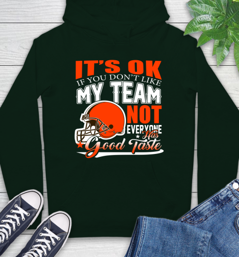 Cleveland Browns NFL Football You Don't Like My Team Not Everyone Has Good Taste Hoodie 12