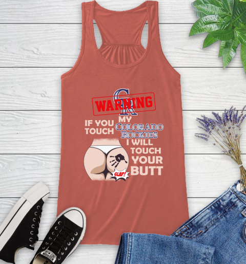 Colorado Rockies MLB Baseball Warning If You Touch My Team I Will Touch My Butt Racerback Tank 3