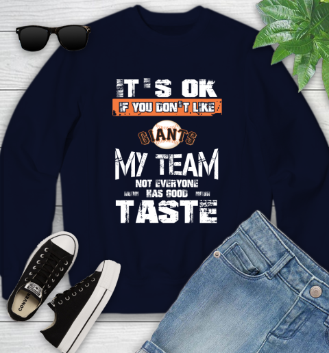 San Francisco Giants MLB Baseball It's Ok If You Don't Like My Team Not Everyone Has Good Taste Youth Sweatshirt 2