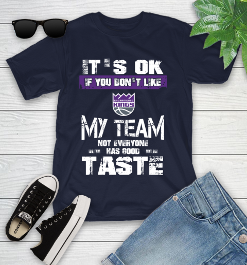 Sacramento Kings NBA Basketball It's Ok If You Don't Like My Team Not Everyone Has Good Taste Youth T-Shirt 2