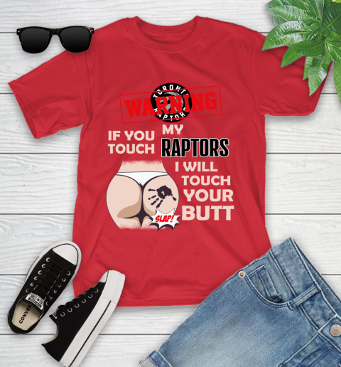 Toronto Raptors NBA Basketball Warning If You Touch My Team I Will Touch My Butt Youth T-Shirt 13