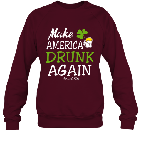 Funny Beer Lover Shirt Make America Drunk Again Drinking Team Here Sweatshirt