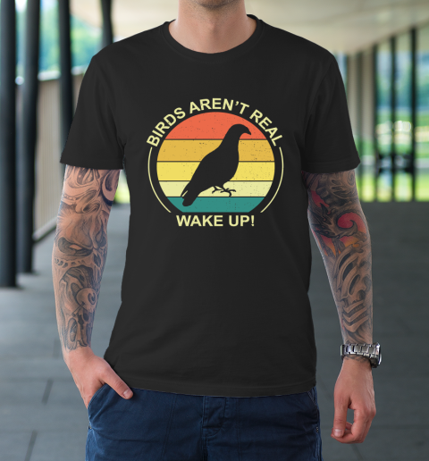 Birds Aren't Real T Shirt  Wake Up T-Shirt