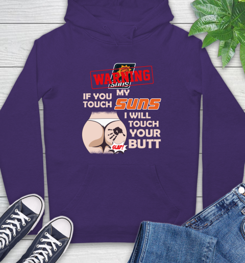 Phoenix Suns NBA Basketball Warning If You Touch My Team I Will Touch My Butt Hoodie 5