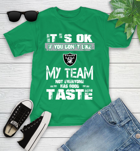 Oakland Raiders NFL Football It's Ok If You Don't Like My Team Not Everyone Has Good Taste Youth T-Shirt 8