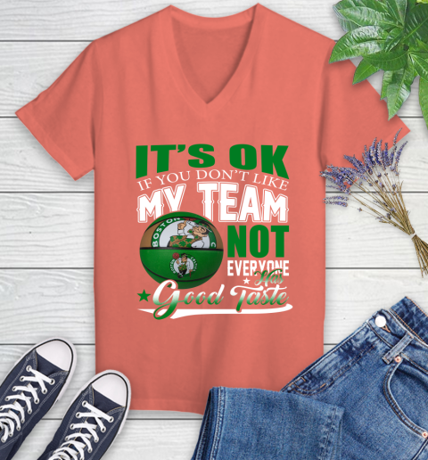 NBA It's Ok If You Don't Like My Team Boston Celtics Not Everyone Has Good Taste Basketball Women's V-Neck T-Shirt 6