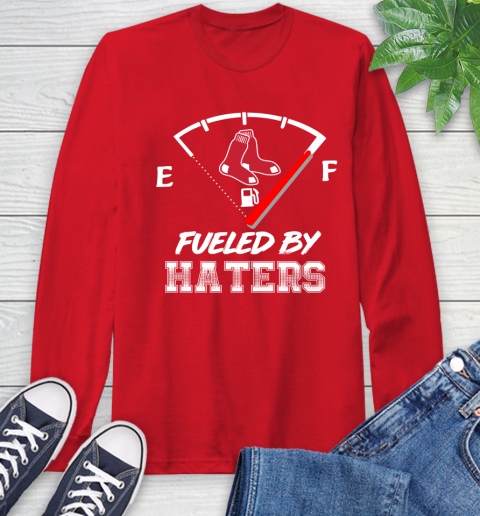 Boston Red Sox MLB Baseball Fueled By Haters Sports Long Sleeve T-Shirt 11