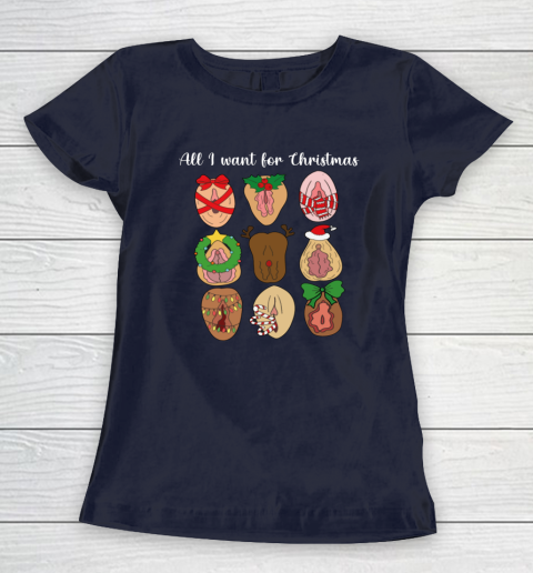 All I Want For Christmas Is Pussy Ugly Christmas Funny Naughty Santa Women's T-Shirt 2