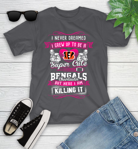 Cincinnati Bengals NFL Football I Never Dreamed I Grew Up To Be A Super Cute Cheerleader Youth T-Shirt 6