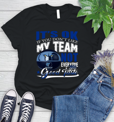 NBA It's Ok If You Don't Like My Team Memphis Grizzlies Not Everyone Has Good Taste Basketball Women's T-Shirt