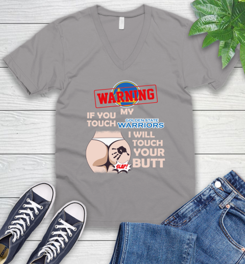 Golden State Warriors NBA Basketball Warning If You Touch My Team I Will Touch My Butt V-Neck T-Shirt 3