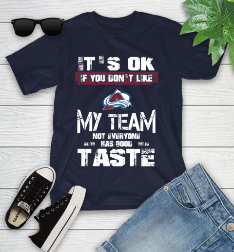 Colorado Avalanche NHL Hockey It's Ok If You Don't Like My Team Not Everyone Has Good Taste Youth T-Shirt - Image 3