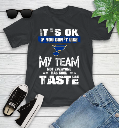 St.Louis Blues NHL Hockey It's Ok If You Don't Like My Team Not Everyone Has Good Taste Youth T-Shirt