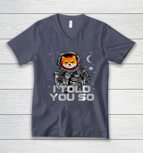 Astronaut Shiba Inu SHIB Coin Crypto Token I Told You So Man V-Neck T-Shirt 6
