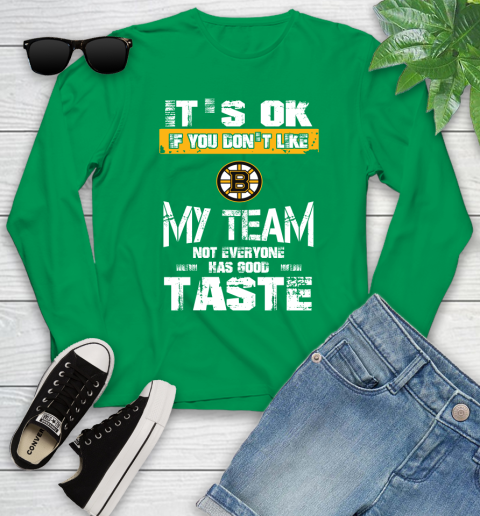 Boston Bruins NHL Hockey It's Ok If You Don't Like My Team Not Everyone Has Good Taste Youth Long Sleeve 7