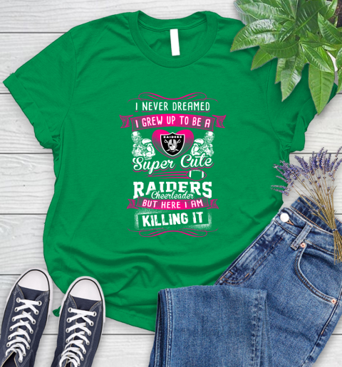 Oakland Raiders NFL Football I Never Dreamed I Grew Up To Be A Super Cute Cheerleader Women s T Shirt Tee For Sports