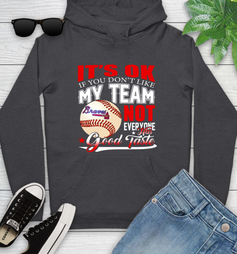 Atlanta Braves MLB Baseball You Don't Like My Team Not Everyone Has Good Taste Youth Hoodie 8