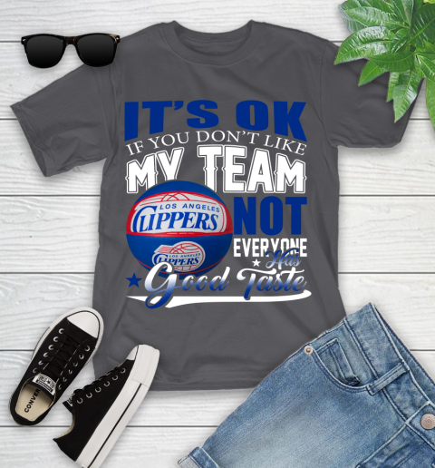 NBA It's Ok If You Don't Like My Team Los Angeles Clippers Not Everyone Has Good Taste Basketball Youth T-Shirt 6