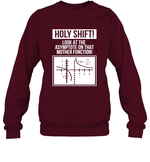 Holy Shift Look At Asymptote On That Mother Function Math Teacher Sweatshirt