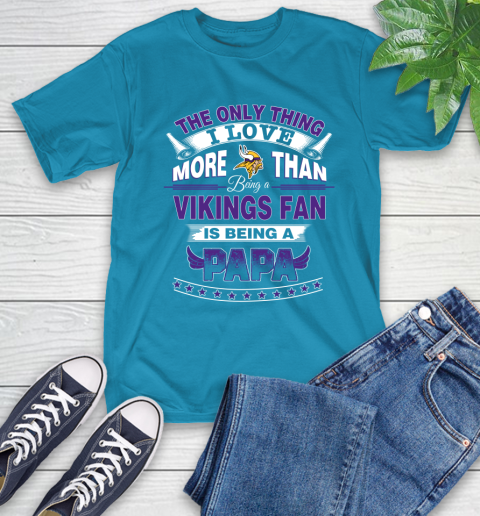 NFL The Only Thing I Love More Than Being A Minnesota Vikings Fan Is Being A Papa Football T-Shirt 9