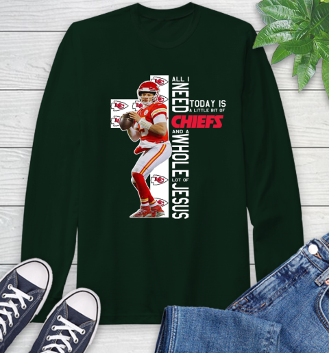 Patrick Mahomes All I Need Today Is A Little Bit Of Chiefs And A Whole Lot Of Jesus Long Sleeve T-Shirt 7