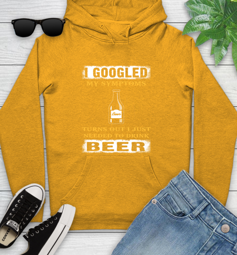 I Googled My Symptoms Turns Out I Needed To Drink Beer Youth Hoodie 2