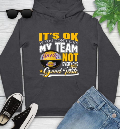 NBA It's Ok If You Don't Like My Team Los Angeles Lakers Not Everyone Has Good Taste Basketball Youth Hoodie 8