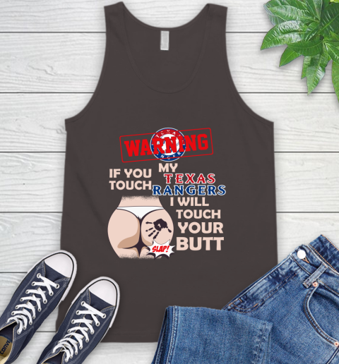 Texas Rangers MLB Baseball Warning If You Touch My Team I Will Touch My Butt Tank Top 6