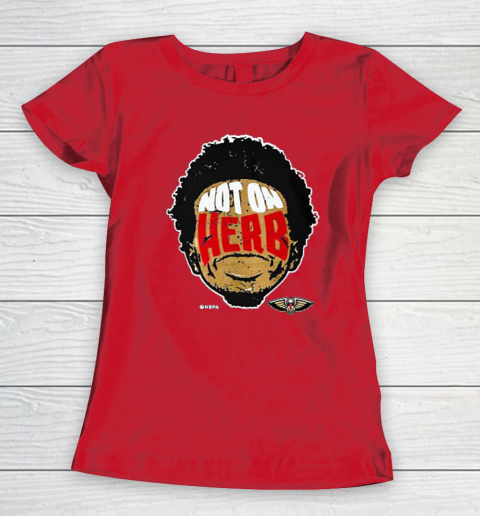 Not On Herb Funny Women's T-Shirt 7