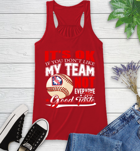 Philadelphia Phillies MLB Baseball You Don't Like My Team Not Everyone Has Good Taste Racerback Tank 5