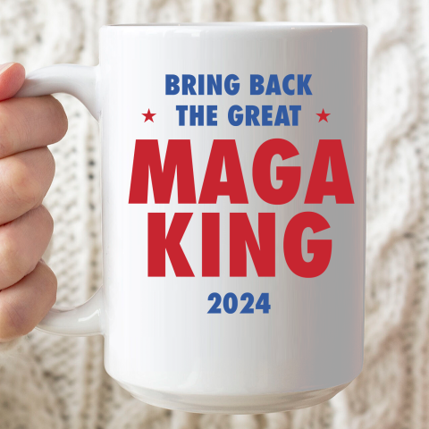 Maga King 2024 Bring Back The Great Ceramic Mug 15oz