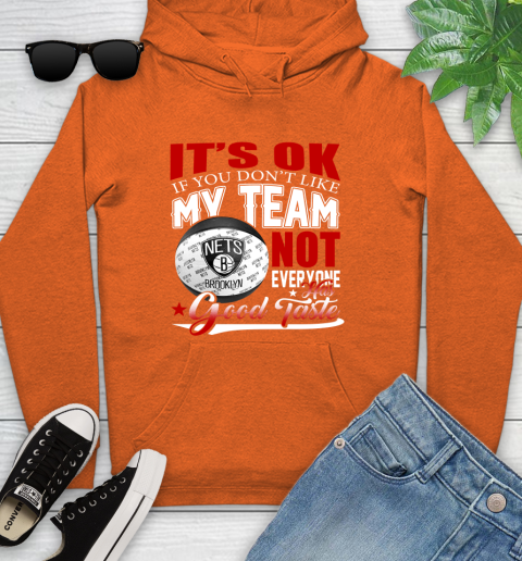 NBA It's Ok If You Don't Like My Team Brooklyn Nets Not Everyone Has Good Taste Basketball Youth Hoodie 4