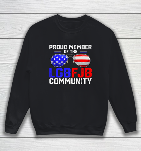 Proud Member Of LGBFJB Community USA Flag Sunglasses Funny Sweatshirt
