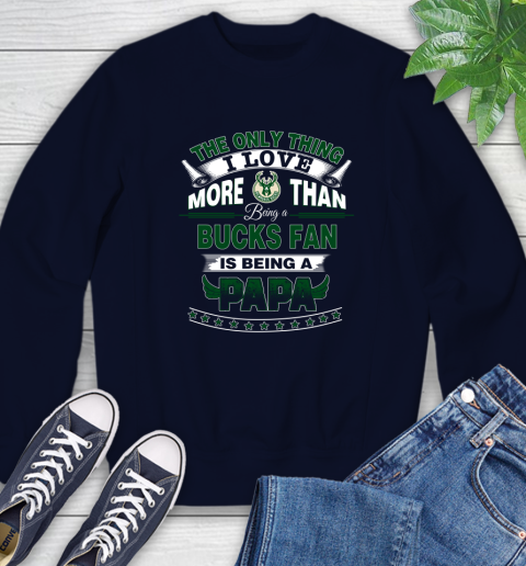 NBA The Only Thing I Love More Than Being A Milwaukee Bucks Fan Is Being A Papa Basketball Sweatshirt 2