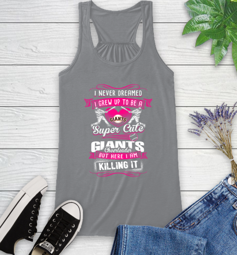San Francisco Giants MLB Baseball I Never Dreamed I Grew Up To Be A Super Cute Cheerleader Racerback Tank 4