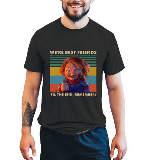 Chucky Vintage T Shirt, Horror Character Shirt, We're Best Friends Til The End Remember T Shirt, Halloween Gifts